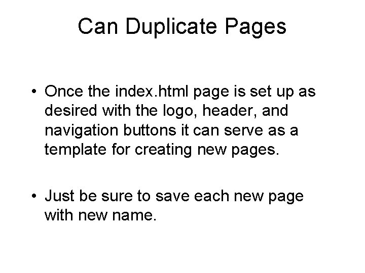 Can Duplicate Pages • Once the index. html page is set up as desired