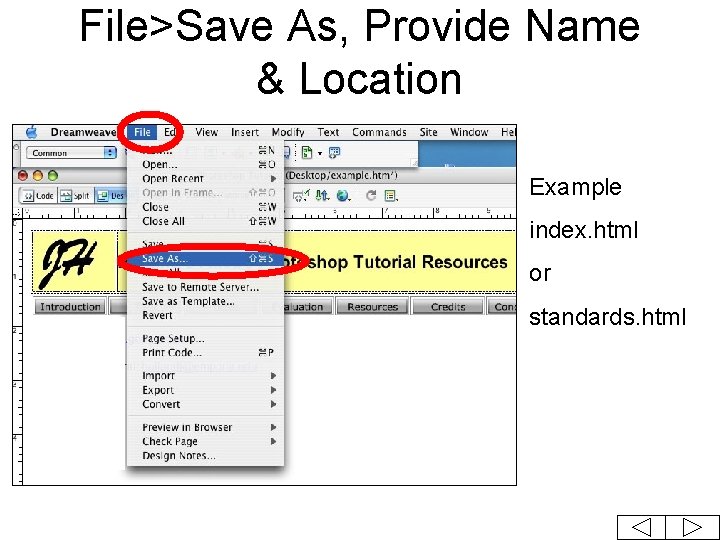 File>Save As, Provide Name & Location Example index. html or standards. html 