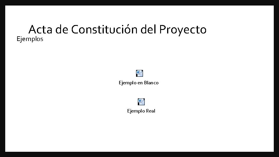 Acta de Constitución del Proyecto Ejemplos Ejemplo en Blanco Ejemplo Real 