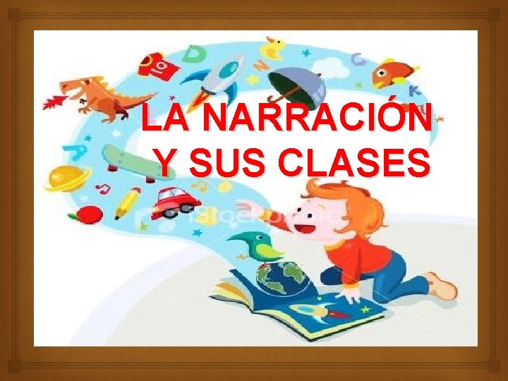 LA NARRACIÓN Y SUS CLASES 