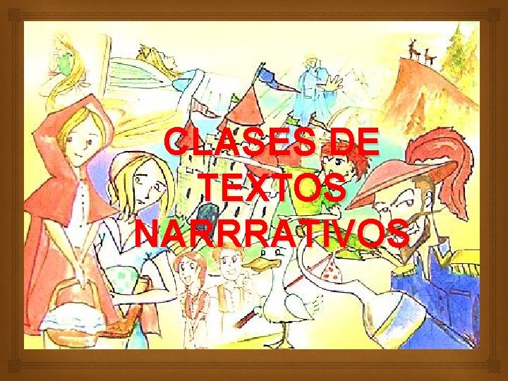 CLASES DE TEXTOS NARRRATIVOS 