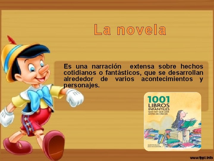 La novela Es una narración extensa sobre hechos cotidianos o fantásticos, que se desarrollan