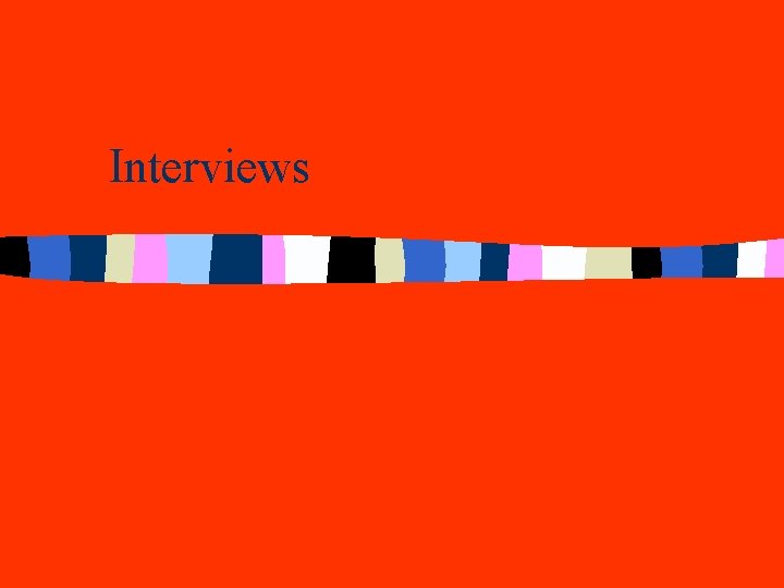 Interviews Interviews