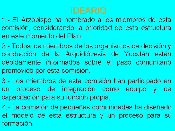 IDEARIO 1. - El Arzobispo ha nombrado a los miembros de esta comisión, considerando