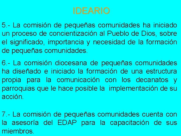 IDEARIO 5. - La comisión de pequeñas comunidades ha iniciado un proceso de concientización