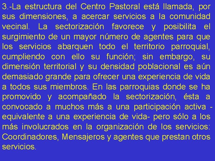 3. -La estructura del Centro Pastoral está llamada, por sus dimensiones, a acercar servicios