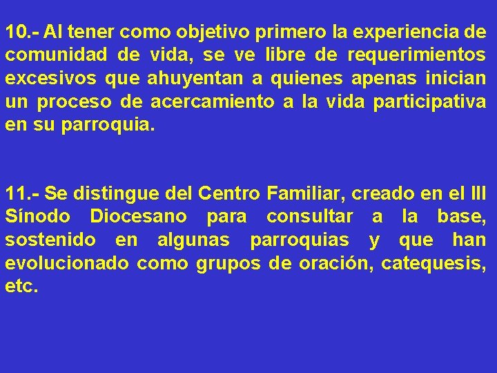 10. - Al tener como objetivo primero la experiencia de comunidad de vida, se