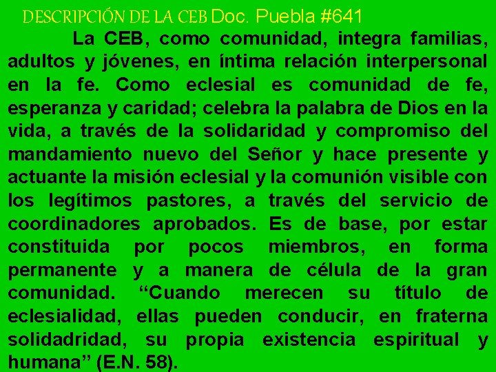 DESCRIPCIÓN DE LA CEB Doc. Puebla #641 La CEB, como comunidad, integra familias, adultos