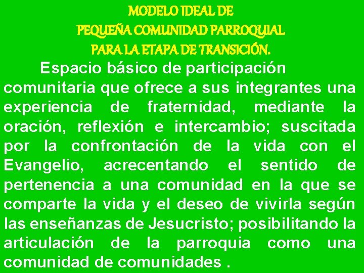 MODELO IDEAL DE PEQUEÑA COMUNIDAD PARROQUIAL PARA LA ETAPA DE TRANSICIÓN. Espacio básico de