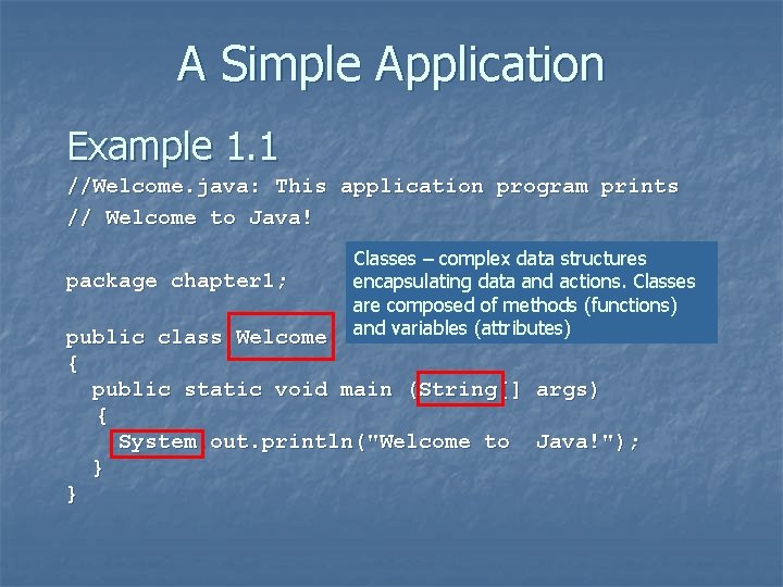 A Simple Application Example 1. 1 //Welcome. java: This application program prints // Welcome A Simple Application Example 1. 1 //Welcome. java: This application program prints // Welcome