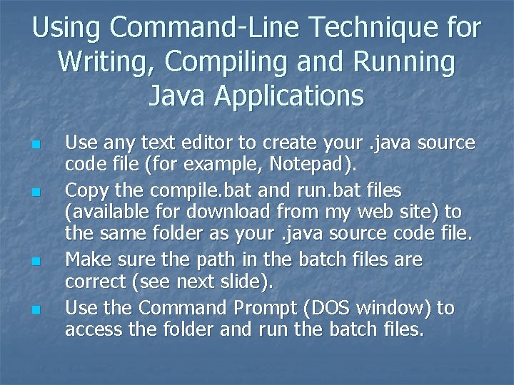 Using Command-Line Technique for Writing, Compiling and Running Java Applications n n Use any Using Command-Line Technique for Writing, Compiling and Running Java Applications n n Use any