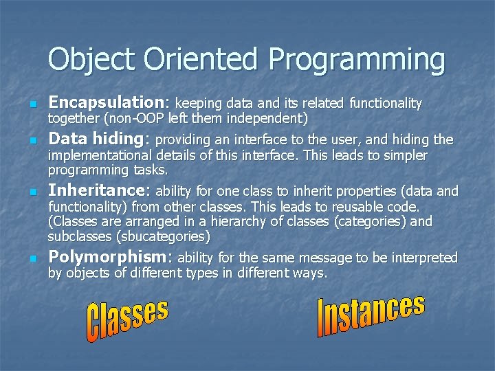 Object Oriented Programming n Encapsulation: keeping data and its related functionality n Data hiding: Object Oriented Programming n Encapsulation: keeping data and its related functionality n Data hiding: