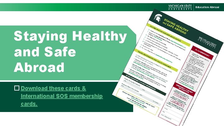 Staying Healthy and Safe Abroad � Download these cards & International SOS membership cards.