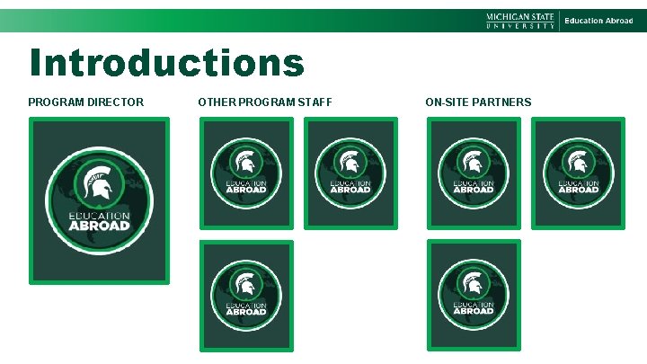 Introductions PROGRAM DIRECTOR OTHER PROGRAM STAFF ON-SITE PARTNERS 