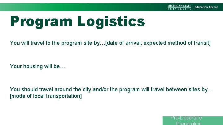 Program Logistics You will travel to the program site by…[date of arrival; expected method