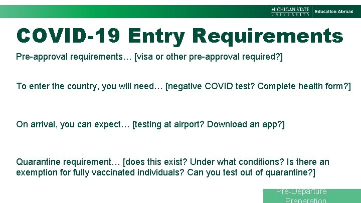 COVID-19 Entry Requirements Pre-approval requirements… [visa or other pre-approval required? ] To enter the