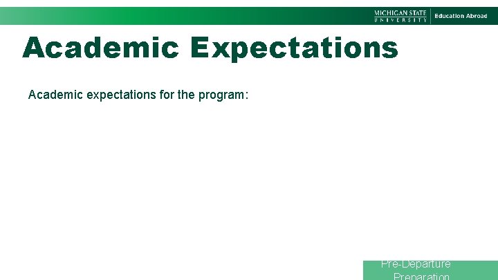 Academic Expectations Academic expectations for the program: Pre-Departure 