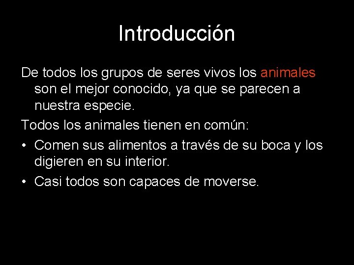 Introducción De todos los grupos de seres vivos los animales son el mejor conocido,