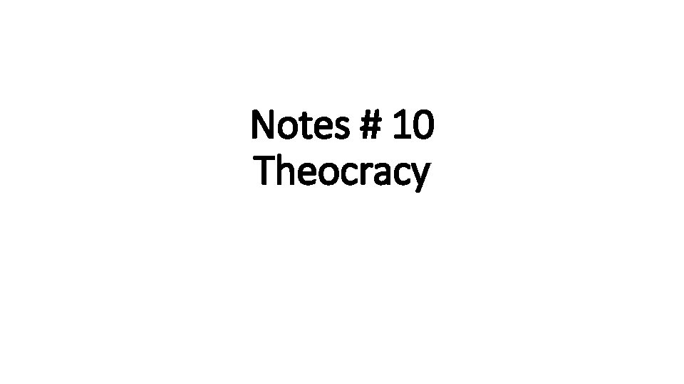 Notes # 10 Theocracy 