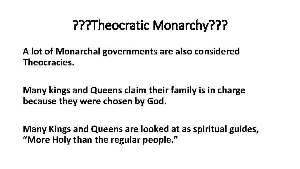 ? ? ? Theocratic Monarchy? ? ? A lot of Monarchal governments are also