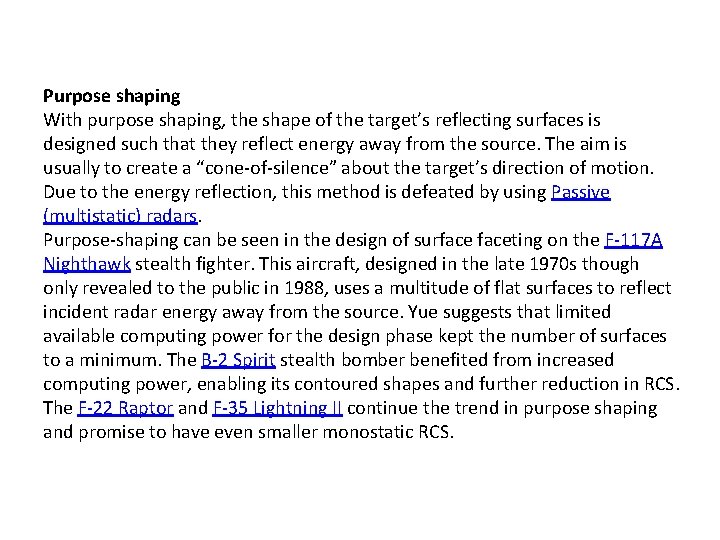 Purpose shaping With purpose shaping, the shape of the target’s reflecting surfaces is designed