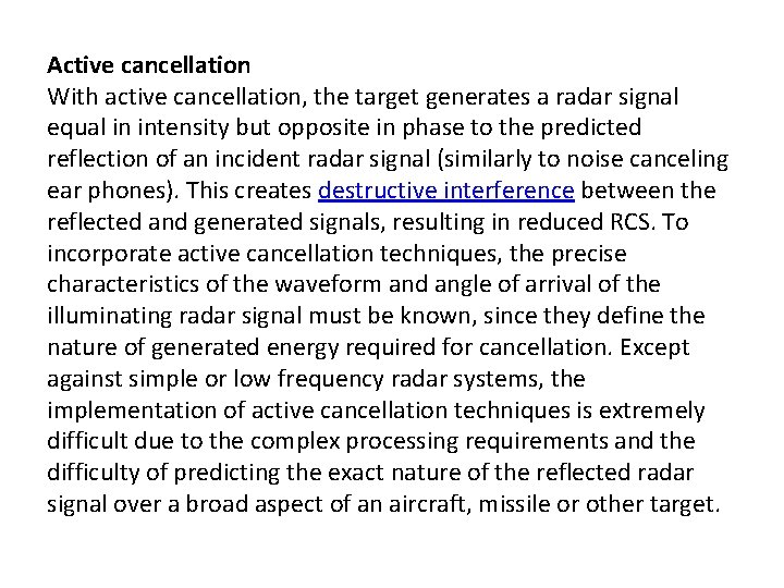 Active cancellation With active cancellation, the target generates a radar signal equal in intensity