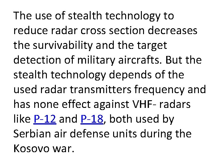 The use of stealth technology to reduce radar cross section decreases the survivability and