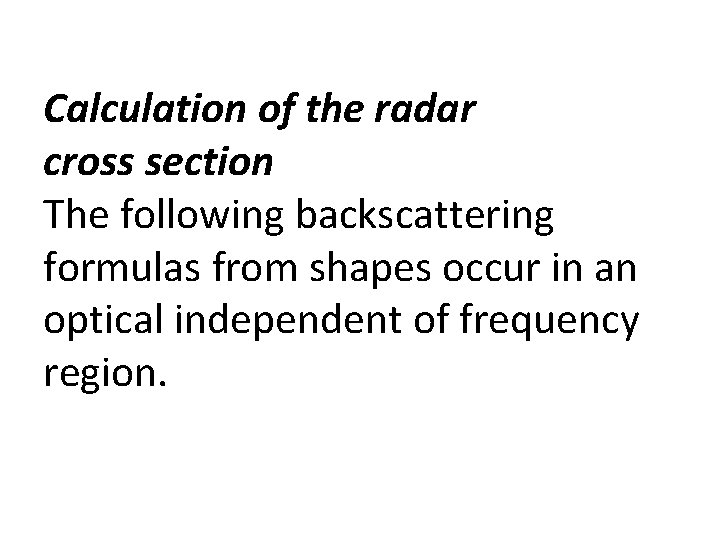 Calculation of the radar cross section The following backscattering formulas from shapes occur in