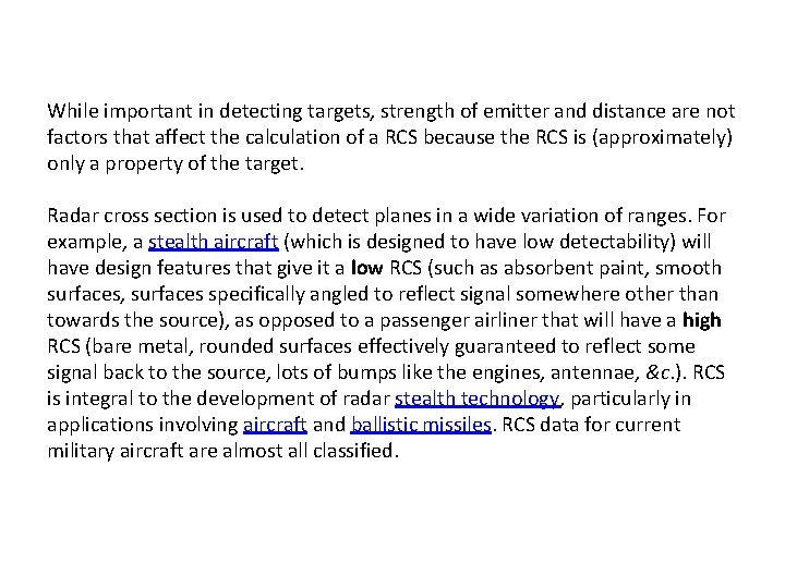 While important in detecting targets, strength of emitter and distance are not factors that