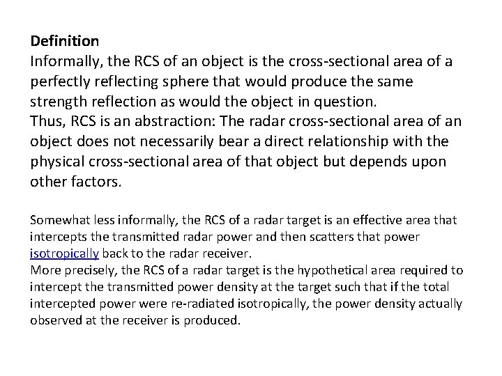 Definition Informally, the RCS of an object is the cross sectional area of a