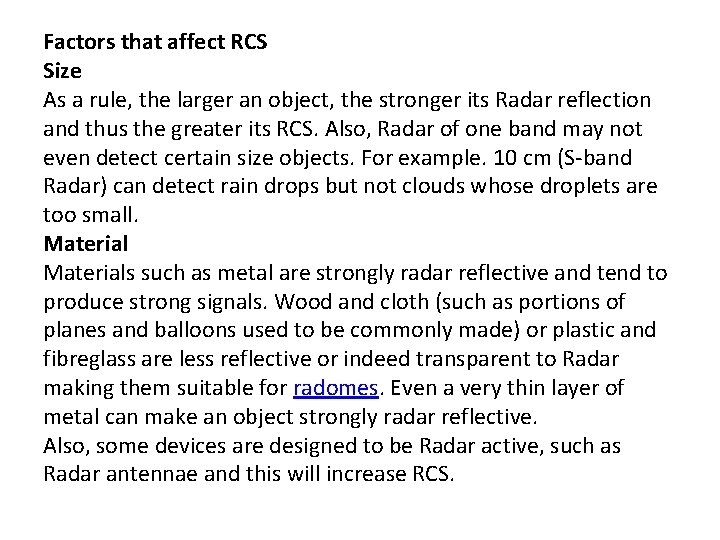 Factors that affect RCS Size As a rule, the larger an object, the stronger