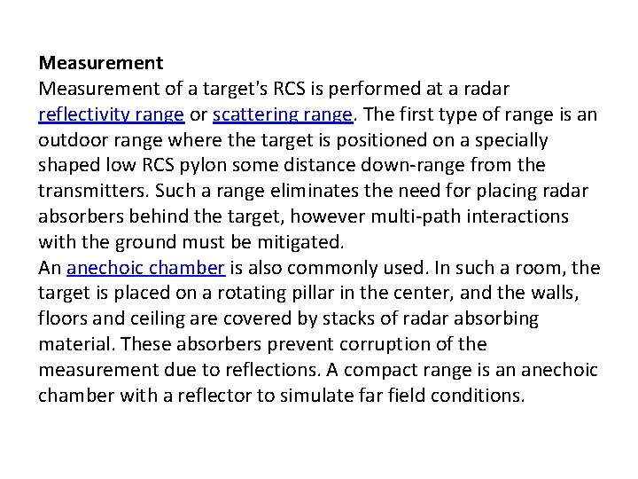 Measurement of a target's RCS is performed at a radar reflectivity range or scattering