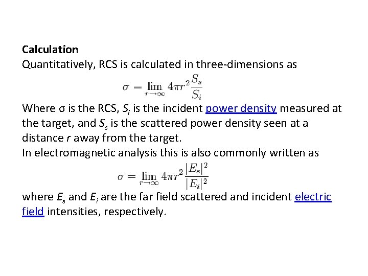 Calculation Quantitatively, RCS is calculated in three dimensions as Where σ is the RCS,