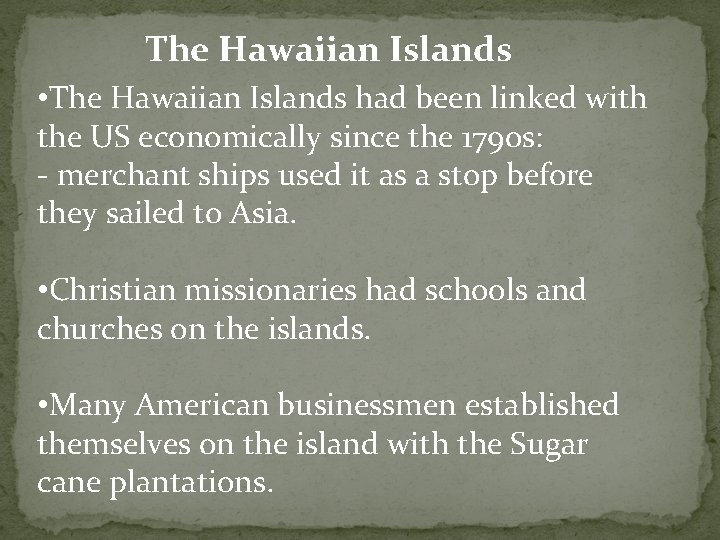 The Hawaiian Islands • The Hawaiian Islands had been linked with the US economically