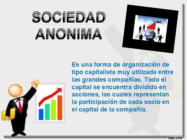 SOCIEDAD ANONIMA “Es una sociedad mercantil capitalista, con denominación y capital fundacional, representado por