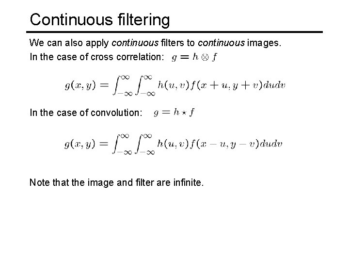 Continuous filtering We can also apply continuous filters to continuous images. In the case