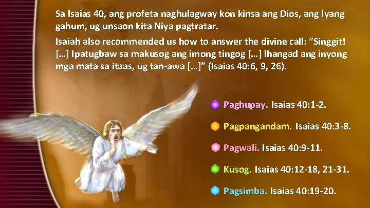 Sa Isaias 40, ang profeta naghulagway kon kinsa ang Dios, ang Iyang gahum, ug