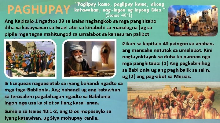 PAGHUPAY “Paglipay kamo, paglipay kamo, akong katawohan, nag-ingon ng inyong Dios. ” (Isaias 40: