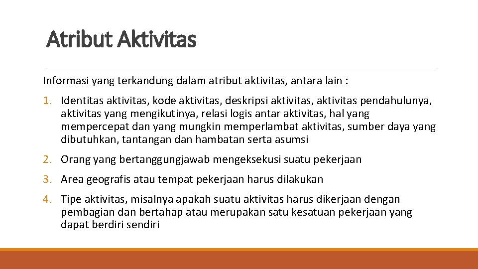 Atribut Aktivitas Informasi yang terkandung dalam atribut aktivitas, antara lain : 1. Identitas aktivitas,