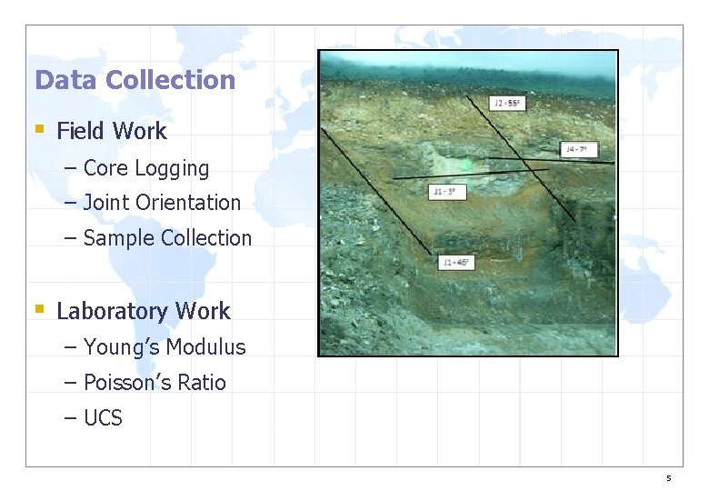 Data Collection § Field Work – Core Logging – Joint Orientation – Sample Collection