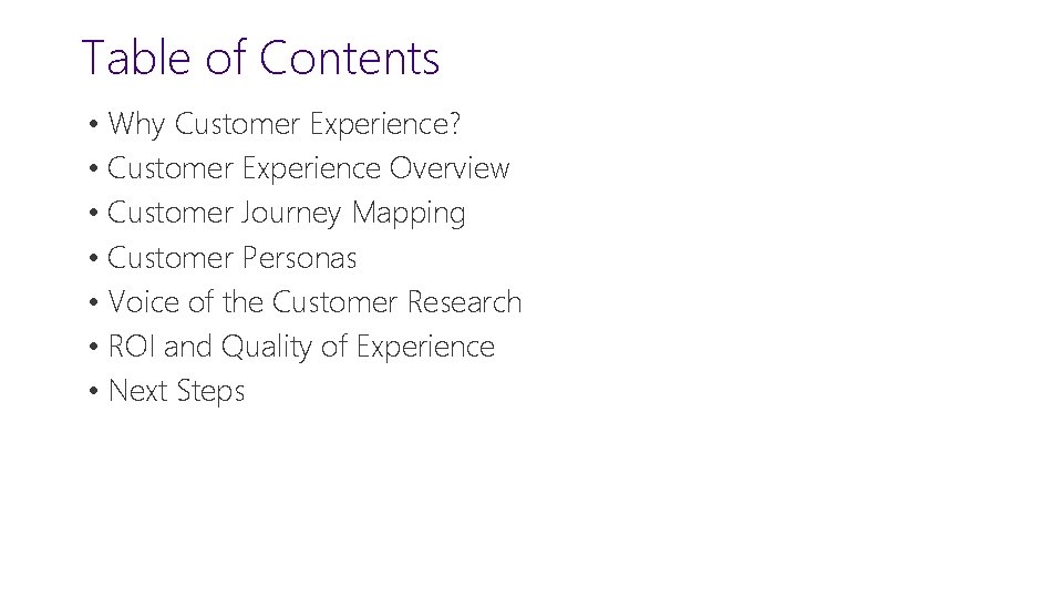 Table of Contents • Why Customer Experience? • Customer Experience Overview • Customer Journey