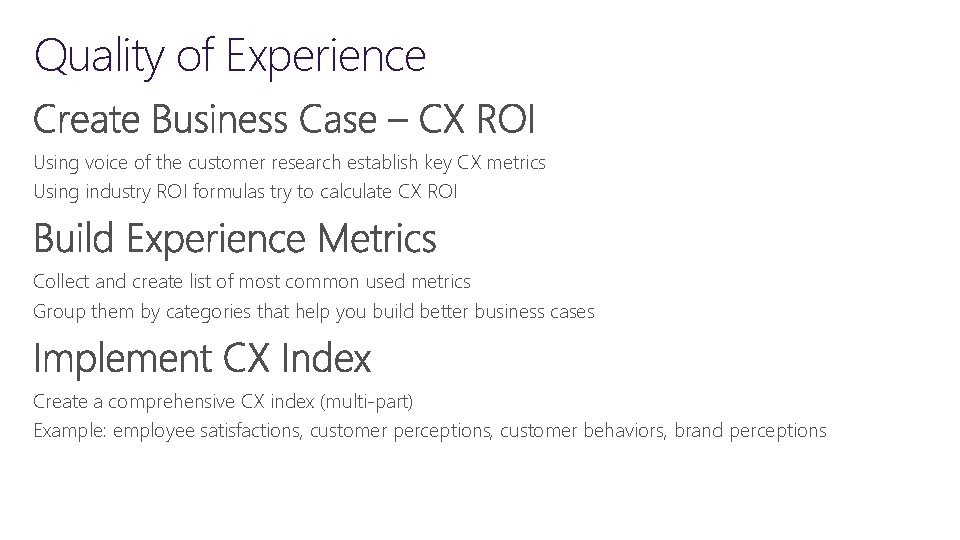 Quality of Experience Using voice of the customer research establish key CX metrics Using