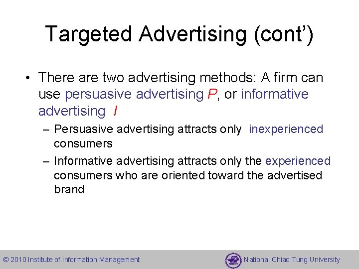 Targeted Advertising (cont’) • There are two advertising methods: A firm can use persuasive