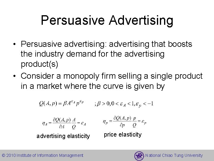 Persuasive Advertising • Persuasive advertising: advertising that boosts the industry demand for the advertising