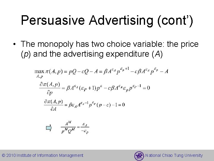 Persuasive Advertising (cont’) • The monopoly has two choice variable: the price (p) and