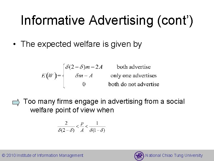 Informative Advertising (cont’) • The expected welfare is given by Too many firms engage