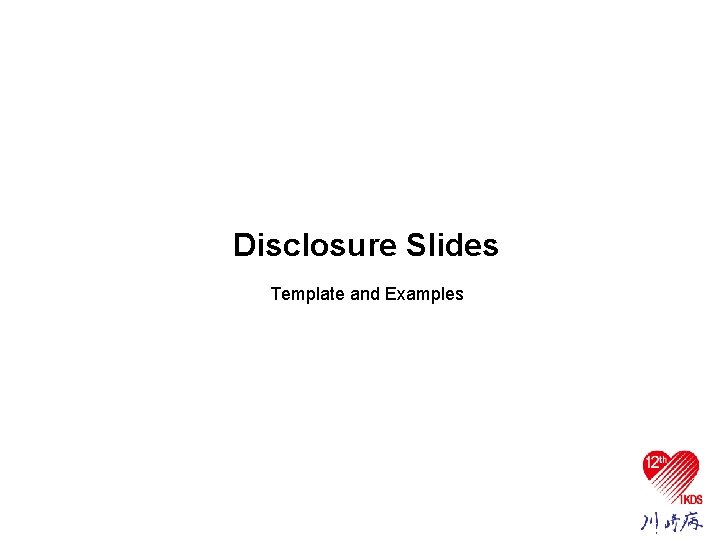 Disclosure Slides Template and Examples 