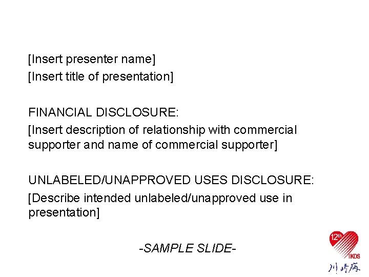 Presenter Disclosure Information [Insert presenter name] [Insert title of presentation] FINANCIAL DISCLOSURE: [Insert description