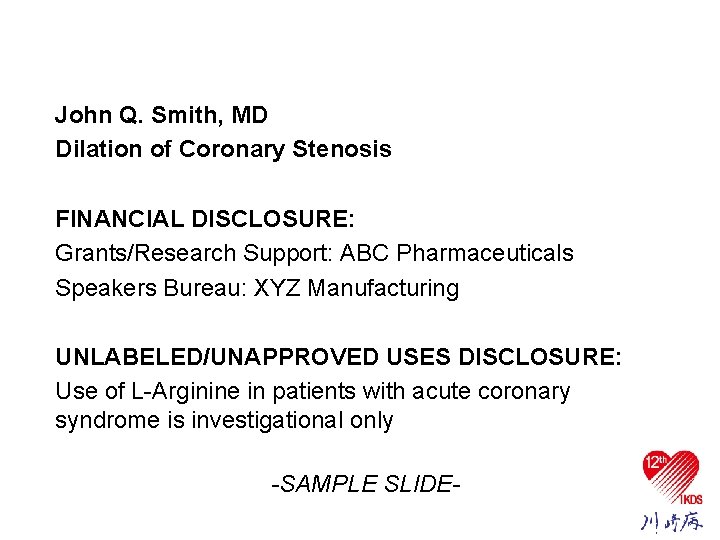 Presenter Disclosure Information John Q. Smith, MD Dilation of Coronary Stenosis FINANCIAL DISCLOSURE: Grants/Research