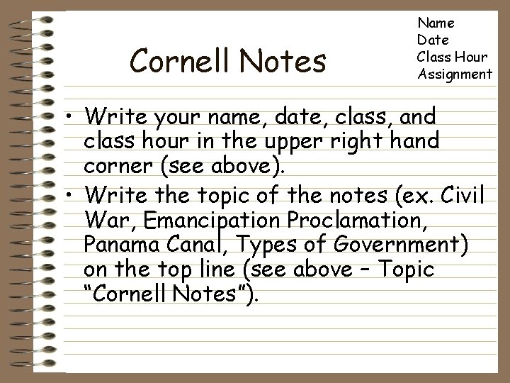 Cornell Notes Name Date Class Hour Assignment • Write your name, date, class, and